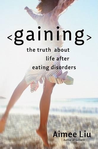 Gaining: The Truth about Life After Eating Disorders