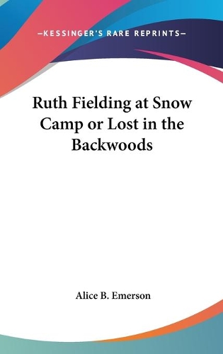 Ruth Fielding at Snow Camp or Lost in the Backwoods