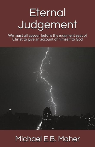 Eternal Judgement: We must all appear before the judgement seat of Christ to give an account of himself to God(6 Foundation Doctrines of Christ)
