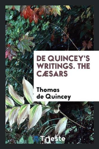 de Quincey's Writings. the Cæsars