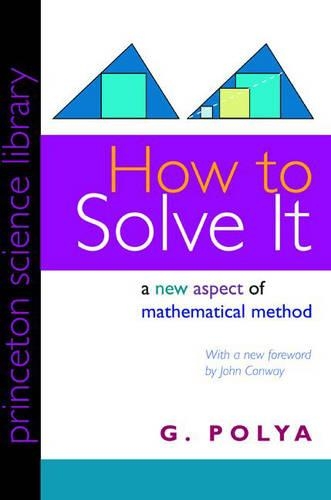 How to Solve It: A New Aspect of Mathematical Method(Princeton Science Library)