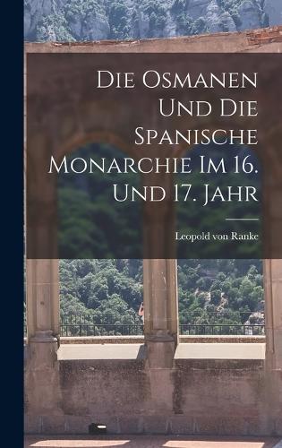 Die Osmanen und die Spanische Monarchie im 16. und 17. Jahr