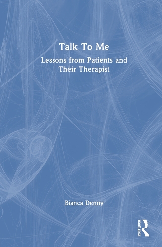 Talk To Me: Lessons from Patients and Their Therapist