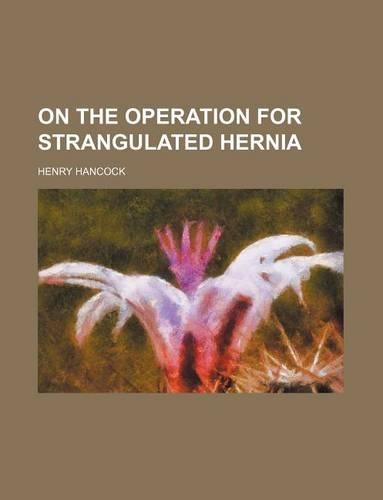 On the Operation for Strangulated Hernia