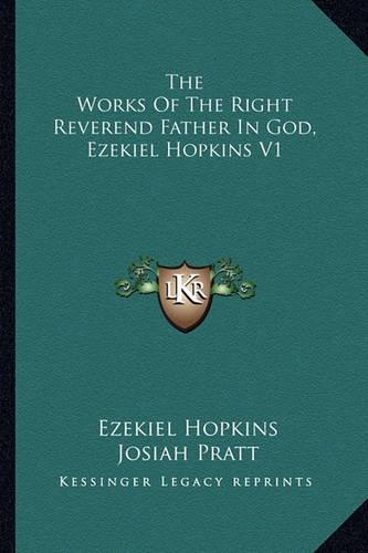 The Works Of The Right Reverend Father In God, Ezekiel Hopkins V1