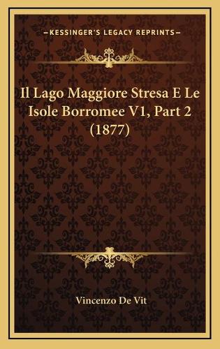 Il Lago Maggiore Stresa E Le Isole Borromee V1, Part 2 (1877)