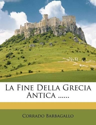 La Fine Della Grecia Antica ......