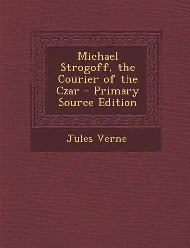 Michael Strogoff, the Courier of the Czar
