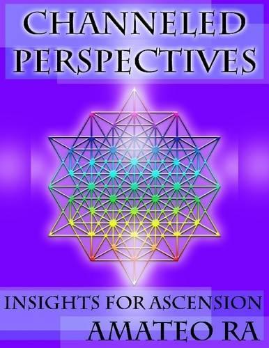 Channeled Perspectives - Insights for Ascension