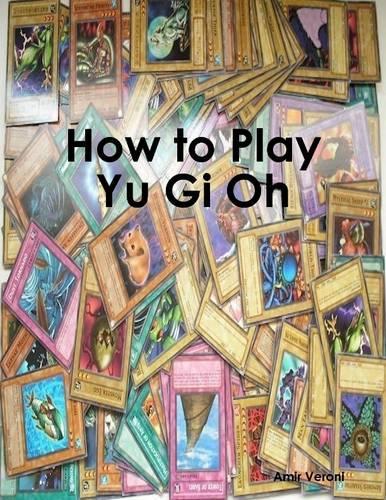 How to Play Yu Gi Oh