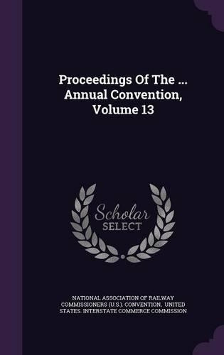 Proceedings of the ... Annual Convention, Volume 13