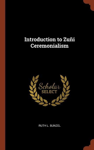 Introduction to Zuñi Ceremonialism