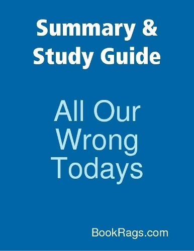 Summary & Study Guide: All Our Wrong Todays