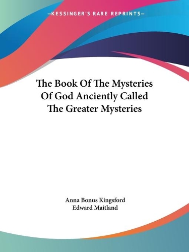 Book Of The Mysteries Of God Anciently Called The Greater Mysteries: (English)