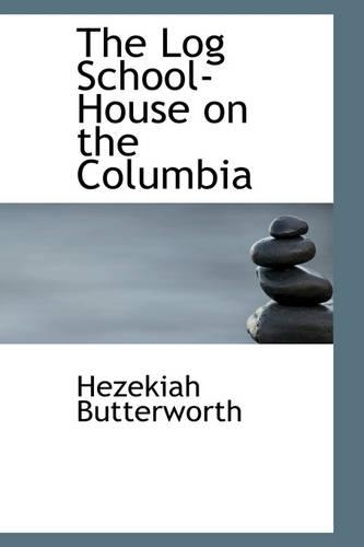 The Log School-House on the Columbia