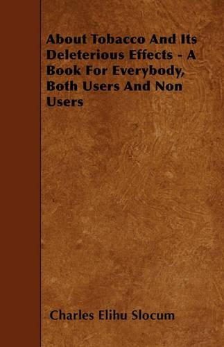 About Tobacco And Its Deleterious Effects - A Book For Everybody, Both Users And Non Users