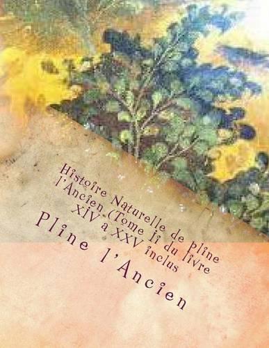 Histoire Naturelle de pline l'Ancien (Tome Ii du livre XIV a XXV inclus