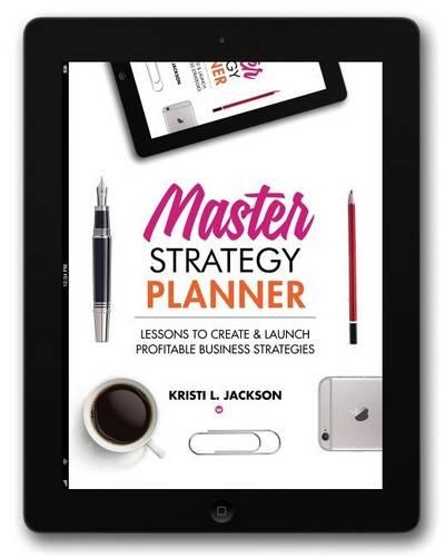 Master Strategy Planner: Lessons to Create & Launch Profitable Business Strategies