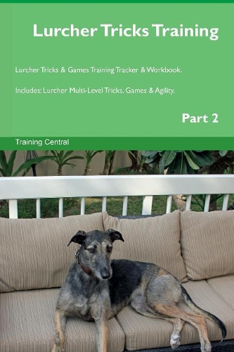 Lurcher Tricks Training Lurcher Tricks & Games Training Tracker & Workbook. Includes