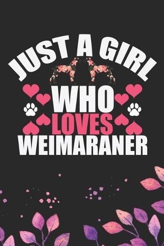 Just A Girl Who Loves Weimaraner