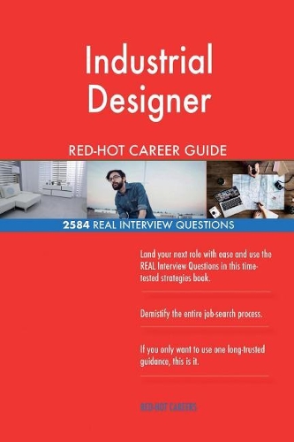 Industrial Designer RED-HOT Career Guide; 2584 REAL Interview Questions