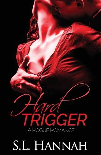Hard Trigger: A Rogue Romance