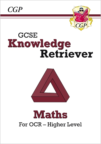 GCSE Maths OCR Knowledge Retriever - Higher: (CGP OCR GCSE Maths)