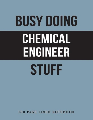 Busy Doing Chemical Engineer Stuff