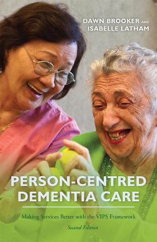 Person-Centred Dementia Care, Second Edition: Making Services Better with the VIPS Framework(English)