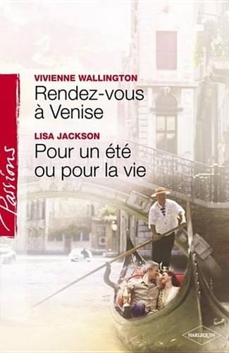 Rendez-Vous a Venise - Pour Un Ete Ou Pour La Vie (Harlequin Passions)
