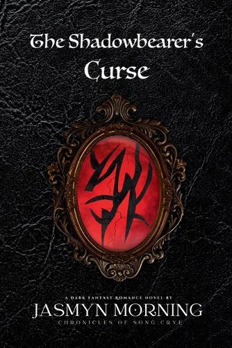 The Shadowbearer's Curse: A Dark Fantasy Romance, Artifact 1(1 Chronicles of Song Crye)