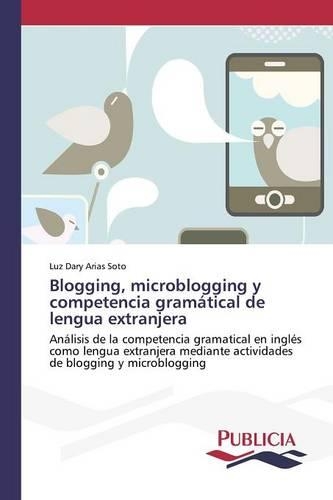 Blogging, microblogging y competencia gramátical de lengua extranjera: (Spanish)