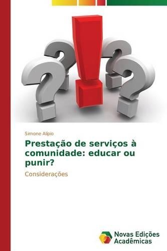 Prestação de serviços à comunidade: educar ou punir?(Portuguese)