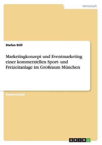 Marketingkonzept und Eventmarketing einer kommerziellen Sport- und Freizeitanlage im Großraum München