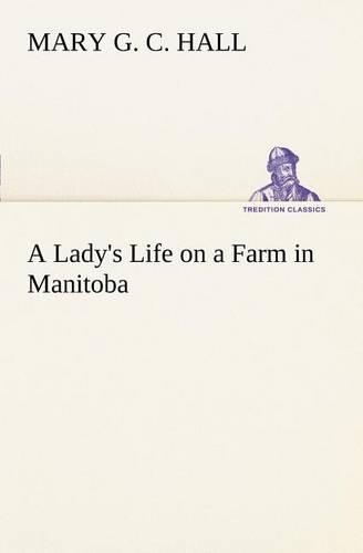 A Lady's Life on a Farm in Manitoba: (English)