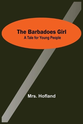 Barbadoes Girl: A Tale For Young People