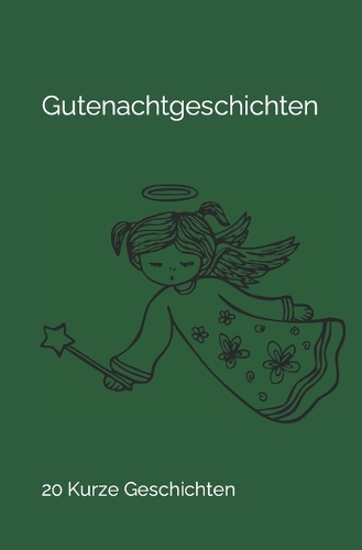 Gutenachtgeschichten: 20 kurze Geschichten