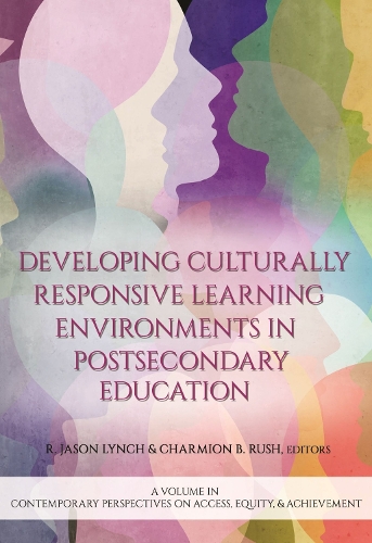 Developing Culturally Responsive Learning Environments in Postsecondary Education: (Contemporary Perspectives on Access, Equity, and Achievement)