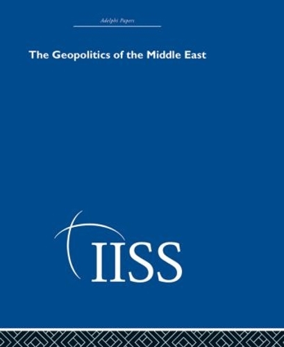 The Geopolitics of the Middle East: (Adelphi Papers Reissue Hardback)