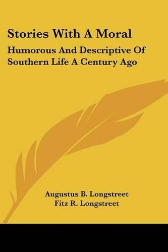 Stories With A Moral: Humorous And Descriptive Of Southern Life A Century Ago