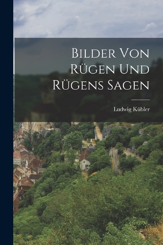 Bilder von Rügen und Rügens Sagen