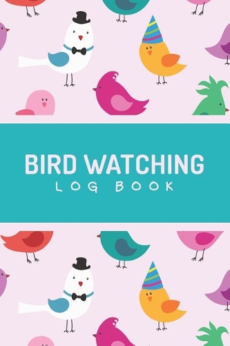 Bird Watching Log Book: Improve Your Birding By Impression With This Bird Watching Checklist; Customized Bird Watching Notebook; Birding For Kids & Adult; Birding Journal F