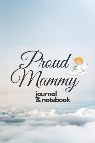 Proud Mammy journal & notebook: Mother Journal With Inspirational Quote: 6x9, Lined/Ruled Organizer, Cute Sky and Clouds Cover, Great Gift For Mother (Inspirational Bullet Journals(23 Competition Notebooks)