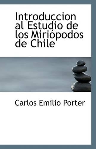 Introduccion Al Estudio de Los Miriopodos de Chile: (English)