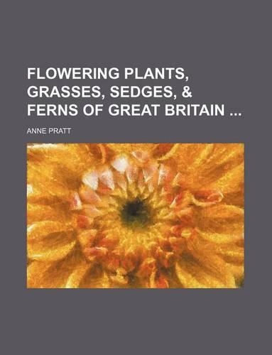 Flowering Plants, Grasses, Sedges, & Ferns of Great Britain