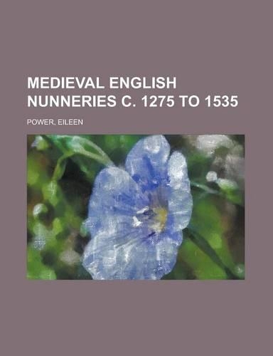 Medieval English Nunneries C. 1275 to 1535