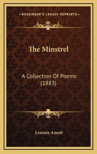 The Minstrel: A Collection Of Poems (1883)(English)