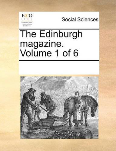 The Edinburgh Magazine. Volume 1 of 6