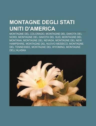 Montagne Degli Stati Uniti D'America: Montagne del Colorado, Montagne del Dakota del Nord, Montagne del Dakota del Sud, Montagne del Montana(Italian)