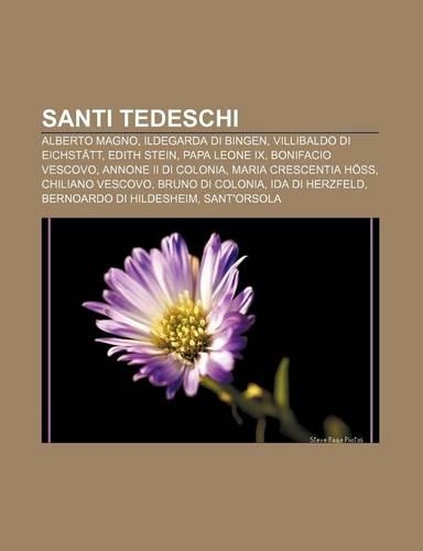 Santi Tedeschi: Alberto Magno, Ildegarda Di Bingen, Villibaldo Di Eichstatt, Edith Stein, Papa Leone IX, Bonifacio Vescovo(Italian)